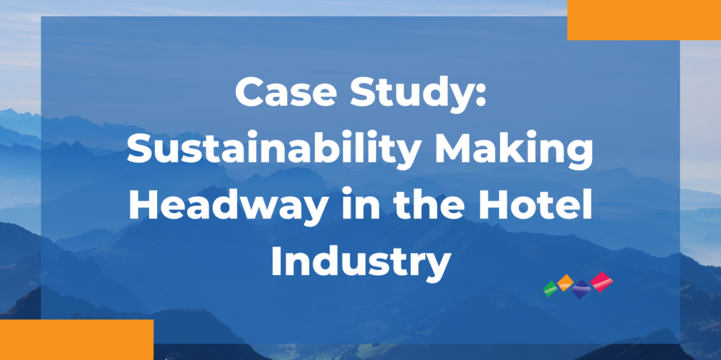 Blog Cover Image for Case Study: Sustainability Making Headway in the Hotel Industry